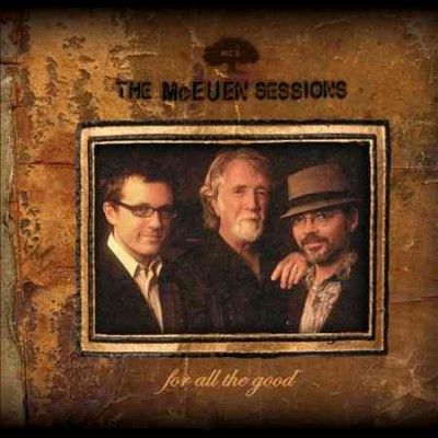 Mceuen Sessions - For All The Good (CD)