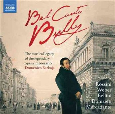 Domenico Barbaja - Bel Canto Bully: Barbaja's Legacy (CD)