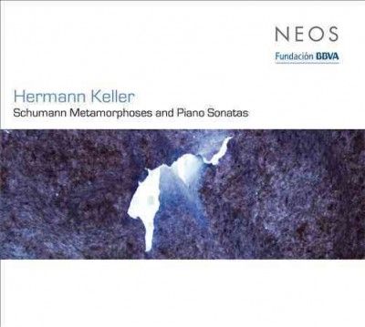Hermann Keller: Schumann Metamorphoses and Piano Sonatas (CD / Album)