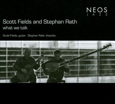 Scott Fields and Stephan Rath: What We Talk (CD / Album)