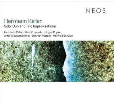 Hermann Keller: Solo, Duo and Trio Improvisations (CD / Album)