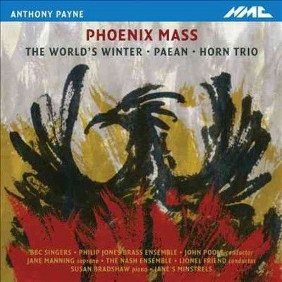 Anthony Payne: Phoenix Mass/The World's Winter/Paean/Horn Trio (CD / Album)
