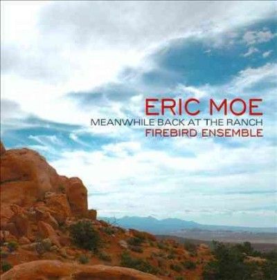 Firebird Ensemble - Moe: Meanwhile Back At The Ranch (CD)