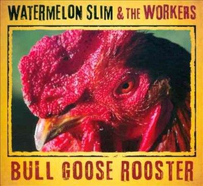 Watermelon Slim &amp; Th - Bull Goose Rooster (CD)