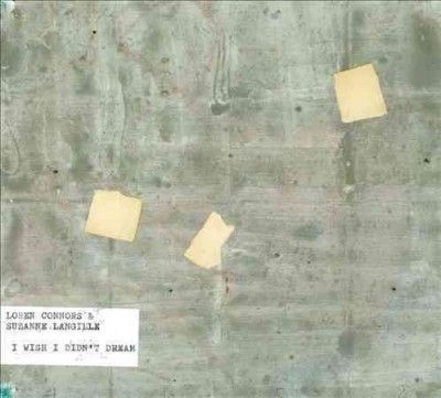 Loren Connors - I Wish I Didn't Dream (CD)