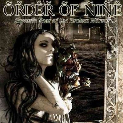 Order Of Nine - Seventh Year Of The Broken Mirror (CD)