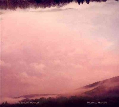 Michael Mizrahi - Bright Motion (CD)