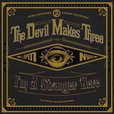 Devil Makes Three - I'm A Stranger Here (CD)