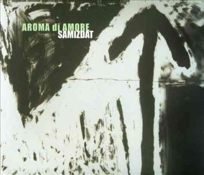 Aroma Di Amore - Samizdat (CD)