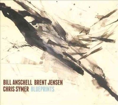 Bill Anschell - Blueprints (CD)