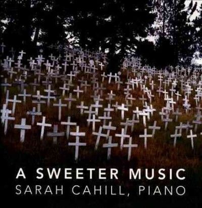 Sarah Cahill - Sweeter Music (CD)