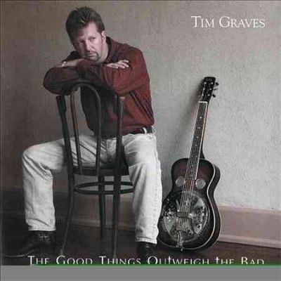 Tim Graves - Good Things Outweigh The Bad (CD)