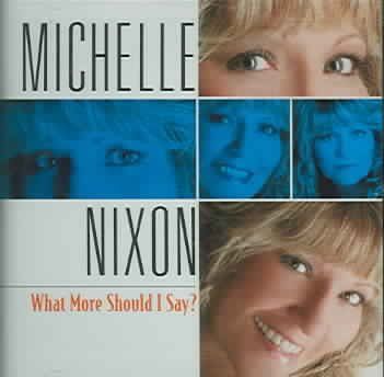Michelle Nixon - What More Should I Say (CD)