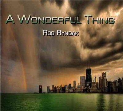 Rob Ryndak - Wonderful Thing (CD)