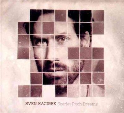 Sven Kacirek - Scarlet Pitch Dreams (CD)