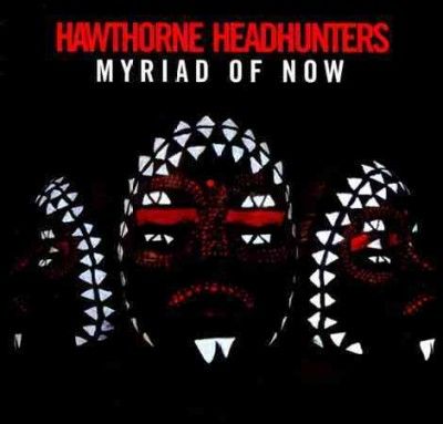 Hawthorne Headhunter - Myriad Of Now (CD)