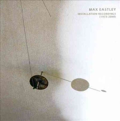Max Eastley - Installation Recordings (1973 - 2008) (CD)