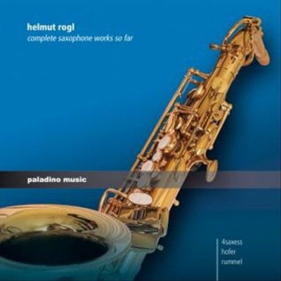 Helmut Rogl: Complete Saxophone Works So Far (CD / Album)