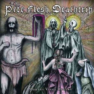 Pete Deathrip Flesh - Mortui Vivos Docent (CD)