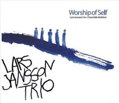 Lars Trio Jansson - Jansson: Worship Of Self (CD)