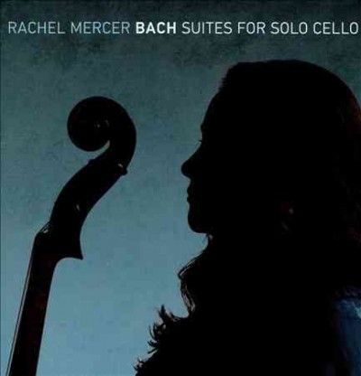 Rachel Mercer - Bach: Suites For Solo Cello (CD)