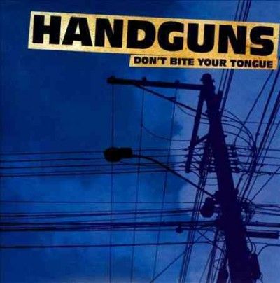 Handguns - Don't Bite Your Tongue (CD)