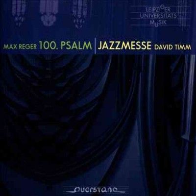 Max Reger: 100 Psalm/David Timm: Jazzmesse (CD / Album)