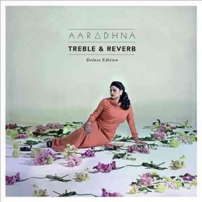 Aaradhna - Treble &amp; Reverb (deluxe Edition) (CD)