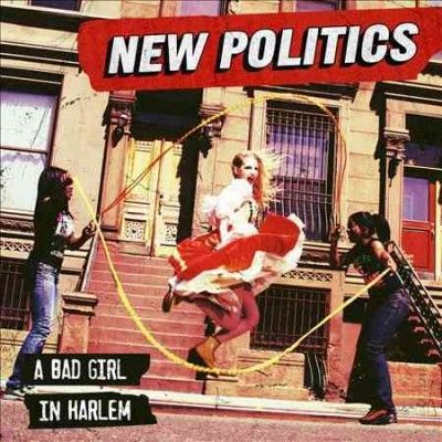 New Politics - Bad Girl In Harlem (CD)