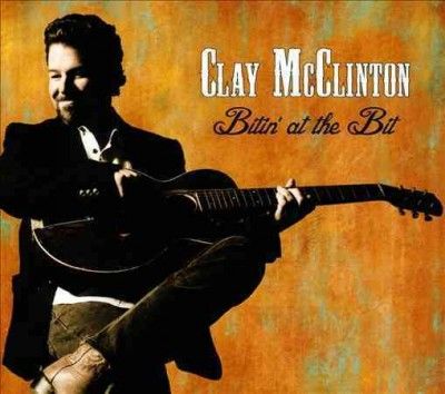 Clay Mcclinton - Bitin At The Bit (CD)