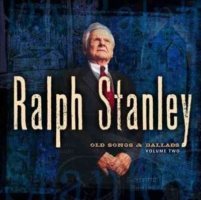 Ralph Stanley - Old Songs &amp; Ballads: Vol 2 (CD)
