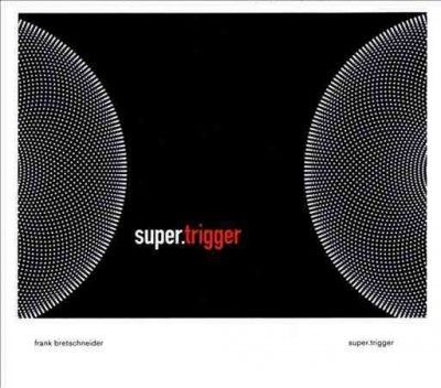 Frank Bretschneider - Super Trigger (CD)