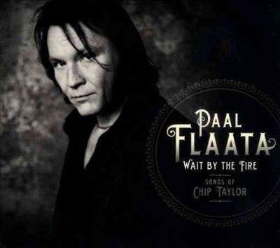 Paal Flaata - Wait By The Fire: Songs Of Chip Taylor (CD)