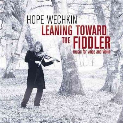 Hope Wechkin - Leaning Toward The Fiddler: Music For (CD)