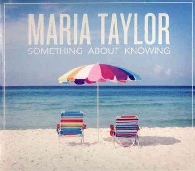 Maria Taylor - Something About Knowing (CD)