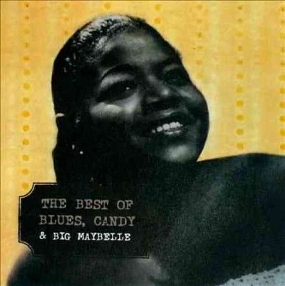 Big Maybelle - Best Of Blues Candy &amp; Big Maybelle (CD)