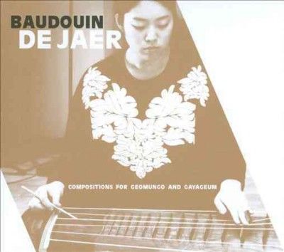 Baudouin De Jaer - Compositions For Geomungo And Gayageu (CD)