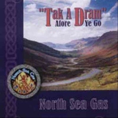North Sea Gas - Tak A Dram Afore Ye Go (CD)