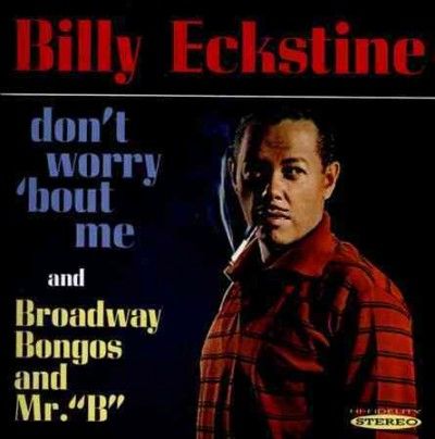 Don't Worry 'Bout Me/Broadway Bongos and Mr. "B" (CD / Album)