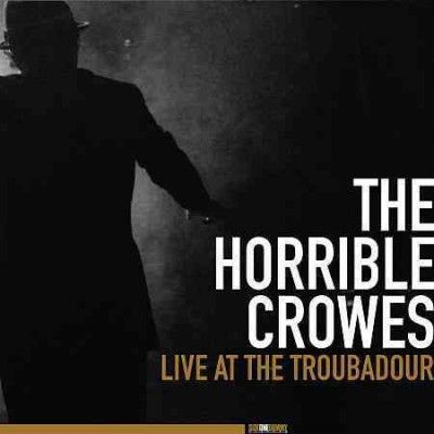 Horrible Crowes - Live At The Troubadour (CD)