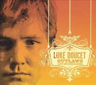 Luke Doucet - Outlaws (CD)