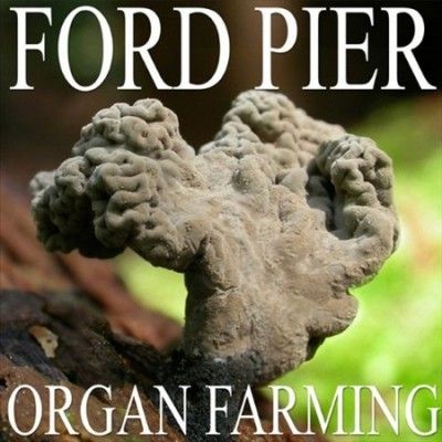 Ford Pier - Organ Farming (CD)