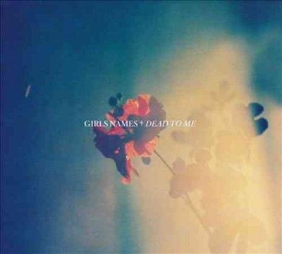 Girls Names - Dead To Me (CD)