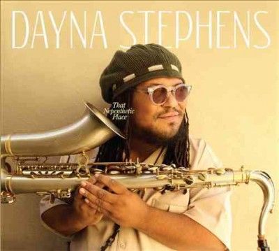 Dayna Stephens - That Nepenthetic Place (CD)