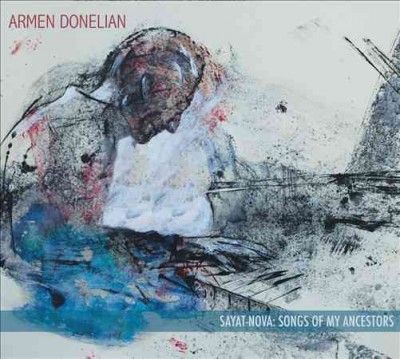 Armen Donelian - Sayat Nova: Songs Of My Ancestors (CD)
