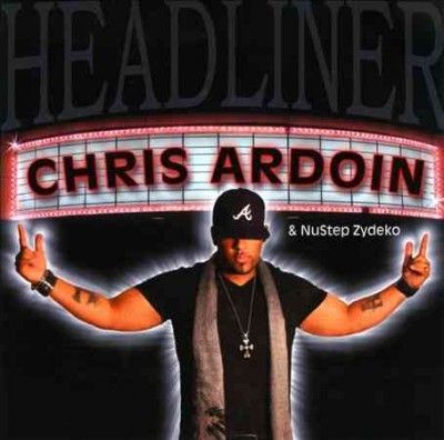 Chris Ardoin - Headliner (CD)