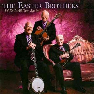 Easter Brothers - I'd Do It All Over Again (CD)