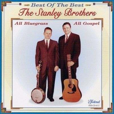 Stanley Brothers - Stanley Brothers: Best Of The Best (CD)