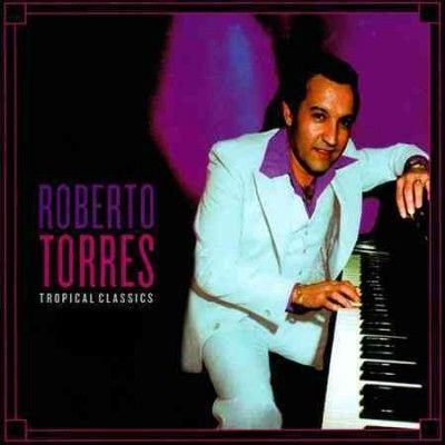 Roberto Torres - Roberto Torres: Tropical Classics (CD)