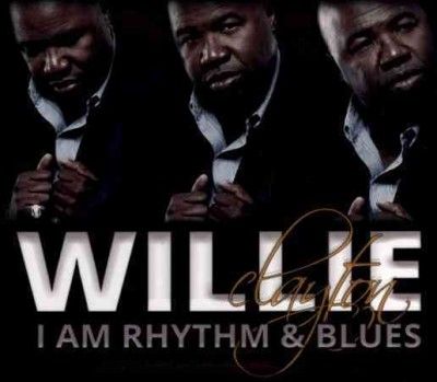 Willie Clayton - I Am Rhythm &amp; Blues (CD)